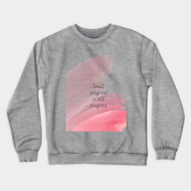 Small progress is still progress Crewneck Sweatshirt by birdieee_house